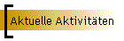 Aktuelle Aktivitten